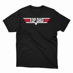 top dad top gun 2023 shirt