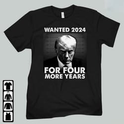 trump wanted 2024 president for four more years shirt, ladies tee
