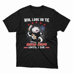 win lose or tie toronto maple leafs until i die ladies tee, shirt