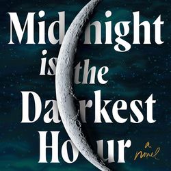 Midnight is the Darkest Hour: A Novel by Ashley Winstead