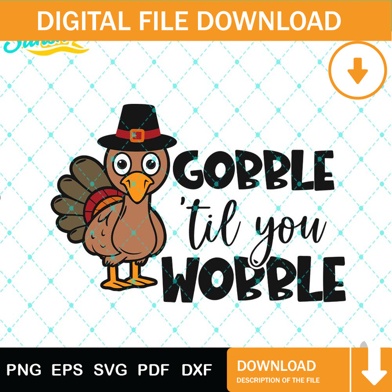 Gobble Til You Wobble Svg, Thanksgiving Turkey Svg, Turkey Svg, Thanksgiving Svg Png Dxf Eps Design Graphic.jpg