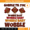 Gobble Til You Wobble SVG PNG.jpg