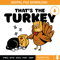 That's The Turkey SVG, Thanksgiving Cat SVG, Thanksgiving.jpg