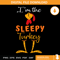 Im The Sleepy Turkey Svg, Funny Thanksgiving Svg, Sleepy.jpg
