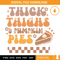 Thick Thighs and Pumpkin Pies SVG, Thanksgiving SVG, Retro Fall Vibes SVG.jpg