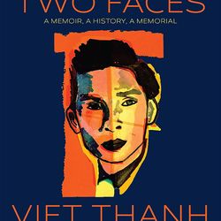 A Man of Two Faces: A Memoir, A History, A Memorial by Viet Thanh Nguyen