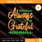 Always Grateful Thanksgiving SVG PNG EPS DXF Silhouette Cut Files.jpg