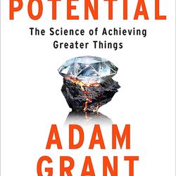Hidden Potential: The Science of Achieving Greater Things   by Adam Grant
