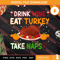 Drink Wine Eat Turkey Take Naps Thanksgiving SVG PNG EPS DXF Silhouette Cut Files.jpg
