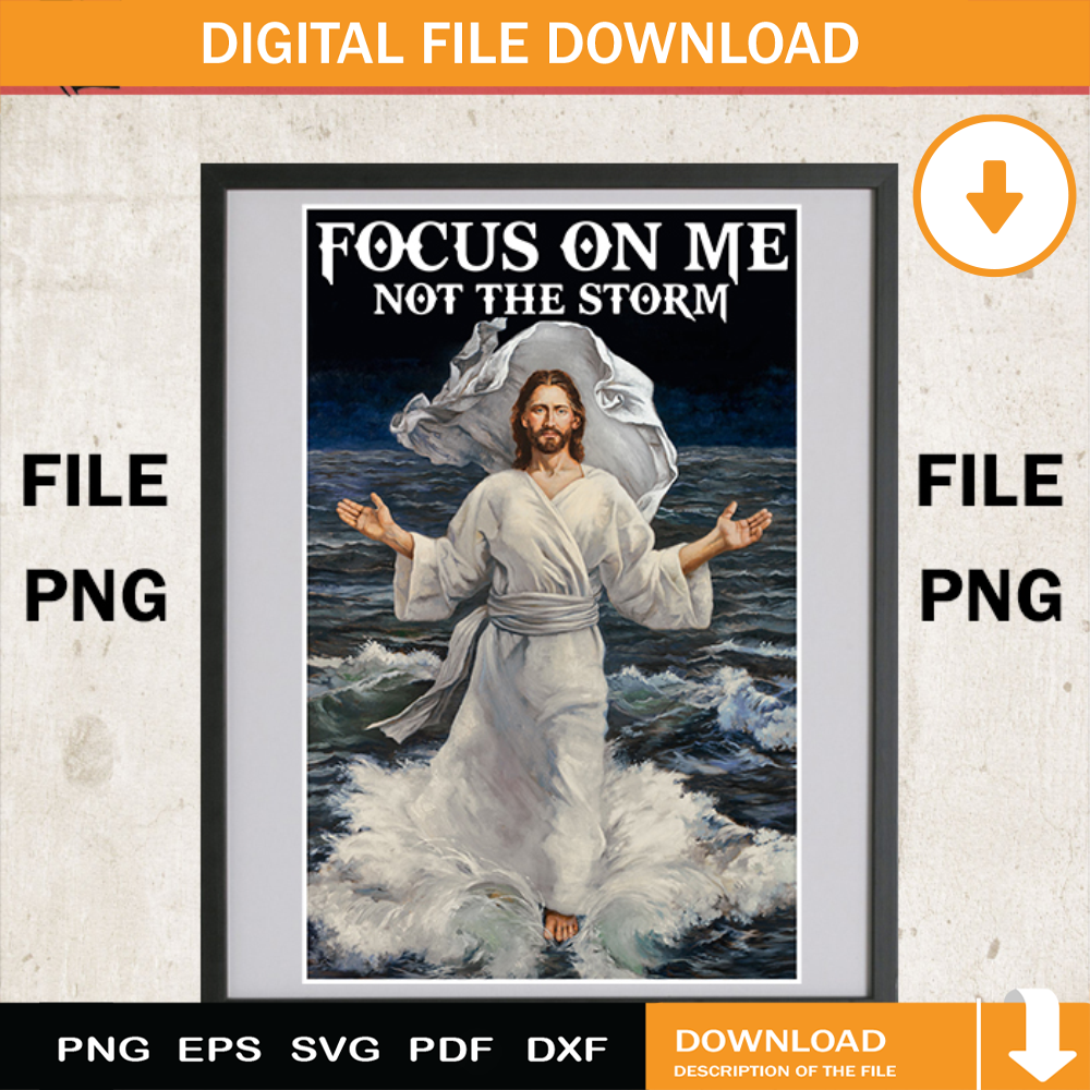 Focus On Me Not The Storm PNG, Jesus Art PNG, Storm PNG, Art And Collectibles, Print PNG.jpg