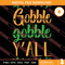 Gobble Gobble Y'all Thanksgiving SVG PNG EPS DXF Silhouette Cut Files.jpg