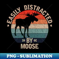 easily distracted by moose - decorative sublimation png file - perfect for creative projects