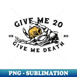 give me 20 or give me death - white - sublimation-ready png file - unleash your creativity