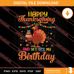 happy thanksgiving and yes its my birthday