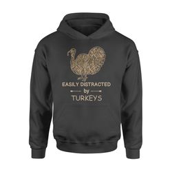men women turkey hunting camo shirt &8220easily distracted by turkeys&8221 hoodie, gift for hunter &8211 fsd1266d06