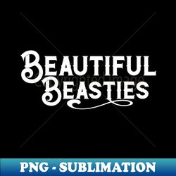 Beautiful Beasties - Trendy Sublimation Digital Download - Revolutionize Your Designs