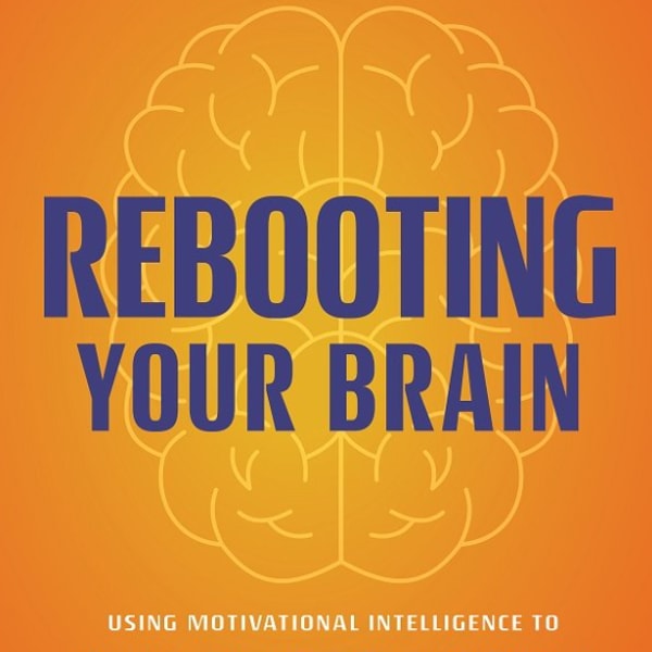 Rebooting Your Brain Using Motivational Intelligence to Adj - Inspire ...