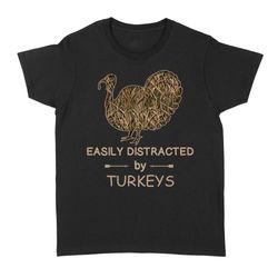 men women turkey hunting camo shirt &8220easily distracted by turkeys&8221 women&8217s t-shirt, gift for hunter &8211 fs