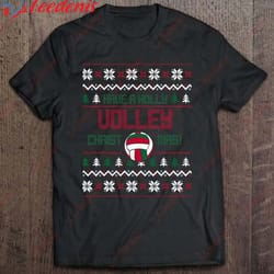 funny volleyball ugly christmas volleyball shirt, womens christmas t shirts family wear love, share beauty