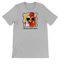 are you cluckin' crazy funny chicken lover henhouse farmer t-shirt, sweatshirt & hoodie