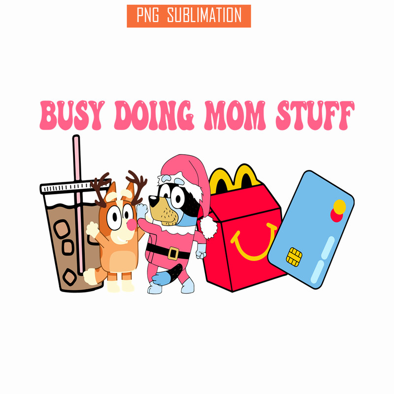 CRM13112329-Busy Doing Mom Stuff PNG, Santa Bluey PNG, Bingo And Mom Stuff PNG.png