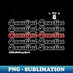 Beautiful Beasties - Retro Png Sublimation Digital Download - Vibrant And Eye-catching Typography