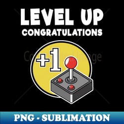 level up complete birthday gamer i dont get older gift present - png sublimation digital download - transform your sublimation creations
