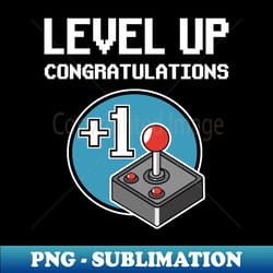 level up complete birthday gamer i dont get older gift present - high-quality png sublimation download - unleash your creativity