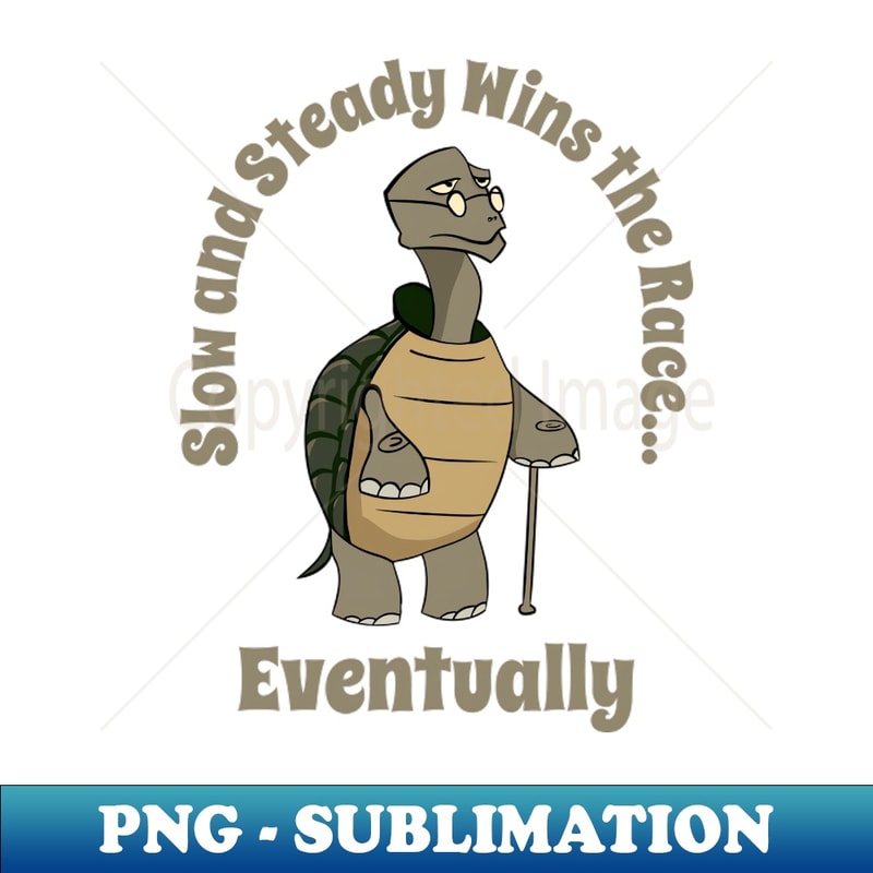 Slow and steady wins the race eventually - Creative Sublimat | Inspire ...