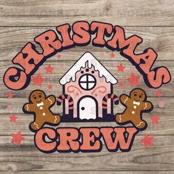Christmas Crew Sublimation Gingerbread House Png Shirt Design Christmas Svg Holiday Svg Cookies Svg Ging SVG EPS DXF PNG