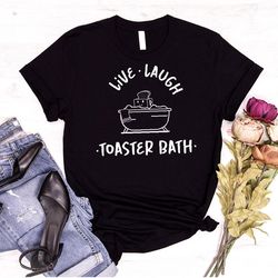dark humor shirt, funny t-shirts, gift for her, sarcastic girls outfit, toaster bath graphic tees, womens clothing, ladi