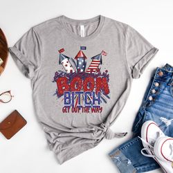 fireworks 4th of july shirt, boom bitch get out the way, funny fireworks shirt, 4th of july, independence day