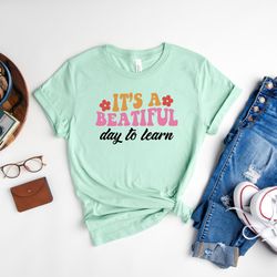 it's a beatiful day to learn shirt, teacher shirt, teacher appreciation t-shirt, 2nd grade teacher tee, math teacher shi