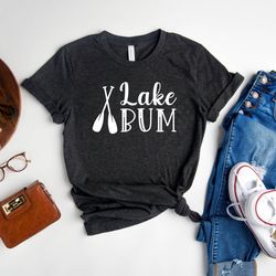 lake bum shirt, adventure shirt, lake tee, lake vibes shirt, summer camp tee, boat shirt, lake trip t-shirt, gift for la