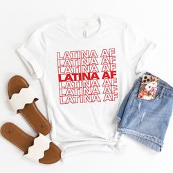 latina af shirt, latina feminist shirt, mexicana shirt, chicana shirt, morena shirt, spanish shirt