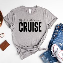 life is better on a cruise shirt, cruise t-shirt, birthday cruise shirt, family cruise shirt, vacation tee, cruise lover