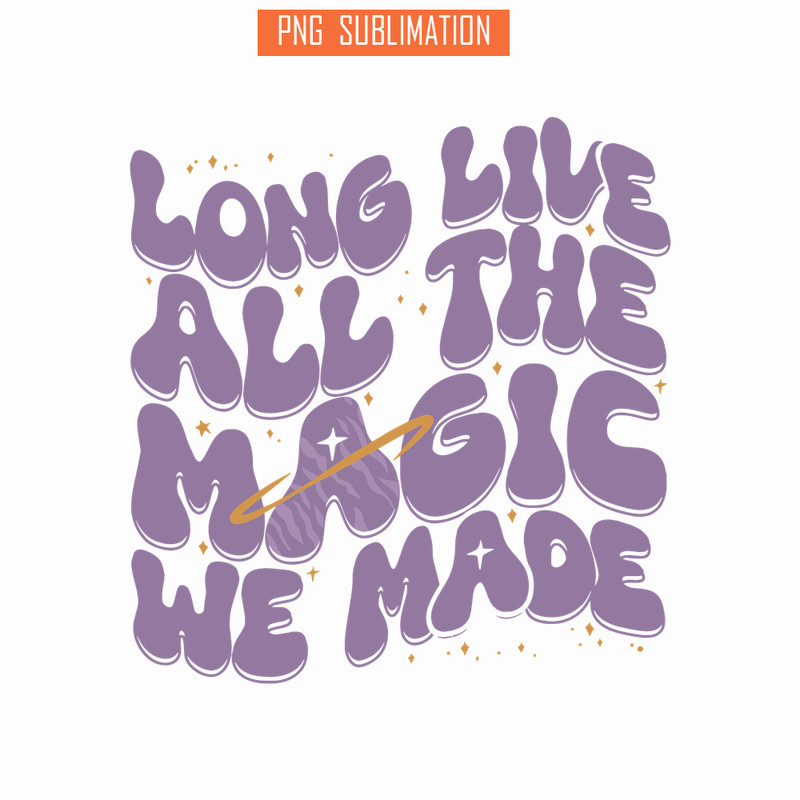 TLS13112349-Long Live SVG PNG DXF EPS DXF, Taylor Songs SVG, Magic All We Made SVG.png