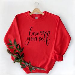 love yourself sweatshirt, mental health awareness week sweatshirt, affirmation sweatshirt, self love sweatshirt, gift fo
