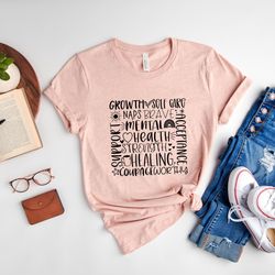 mental health support shirt, mental health awareness week shirt, inspirational shirt, growth and acceptance shirt, gift