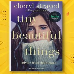 tiny beautiful things: advice from dear sugar by cheryl strayed