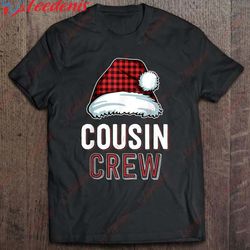 cousin crew plaid santa hat christmas shirt, funny family christmas tee shirts wear love, share beauty