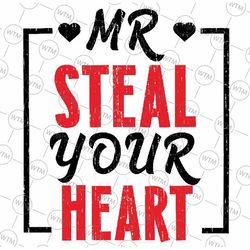 mr. steal your heart valentines day svg, funny valentine svg, retro valentines day svg, trendy men, digital download