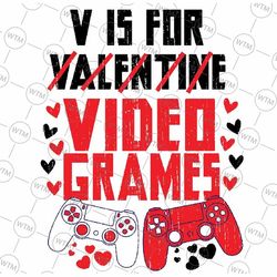 boys valentines day gaming svg, v is for video games svg,valentine's day svg, svg files for cricut,  digital downlad