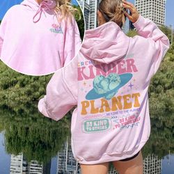 create a kinder planet hoodie, mental health sweatshirt , oversized hoodie, trendy hoodie, tumblr hoodie, aesthetic hood