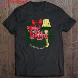 fra-gee-lay must be italian christmas t-shirt, women funny christmas shirts for work wear love, share beauty