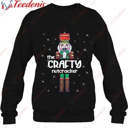 crafty nutcracker family matching funny gift pajama t-shirt, family christmas shirts  wear love, share beauty