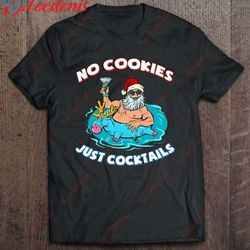 fun no milk and cookies just cocktails christmas in july shirt, plus size ladies christmas tops  wear love, share beauty