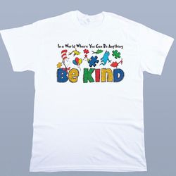 dr seuss in a world where you can be anything be kind autism shirt