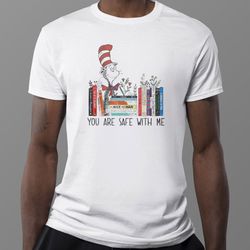 dr seuss you are safe with me book shirt