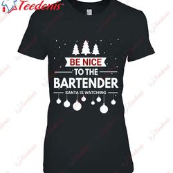 funny be nice to bartender santa is watching shirt, kids funny christmas shirts family  wear love, share beauty